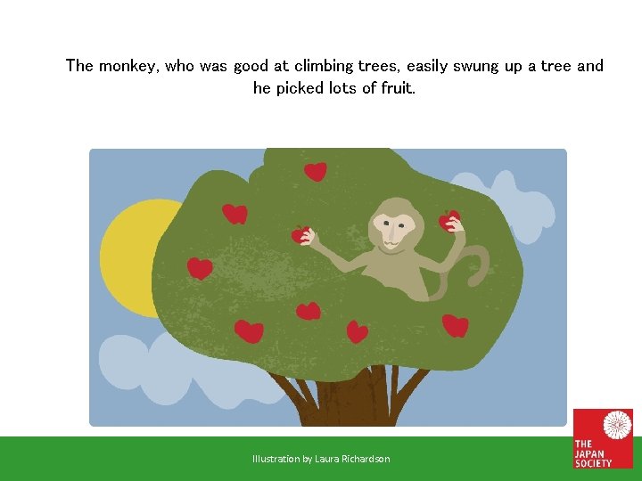 The monkey, who was good at climbing trees, easily swung up a tree and