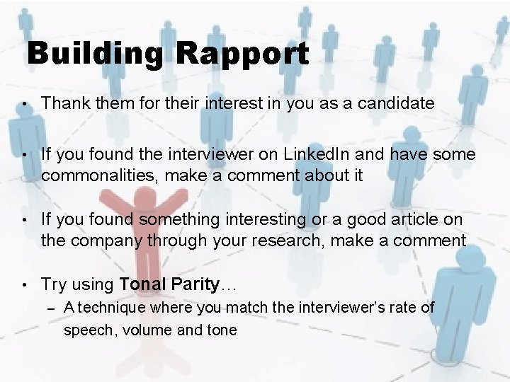 Building Rapport • Thank them for their interest in you as a candidate •