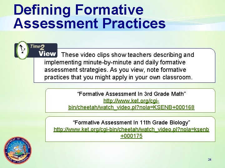 Defining Formative Assessment Practices These video clips show teachers describing and implementing minute-by-minute and
