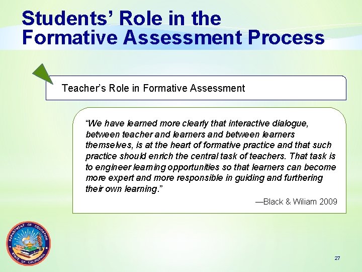 Students’ Role in the Formative Assessment Process Teacher’s Role in Formative Assessment “We have