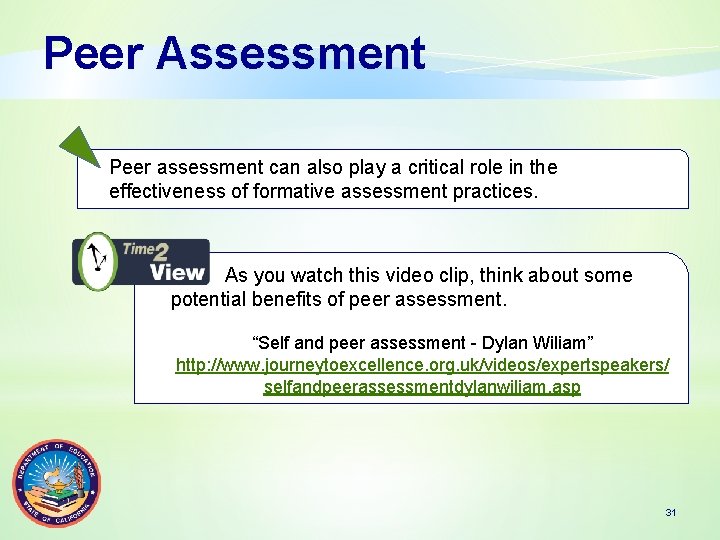 Peer Assessment Peer assessment can also play a critical role in the effectiveness of