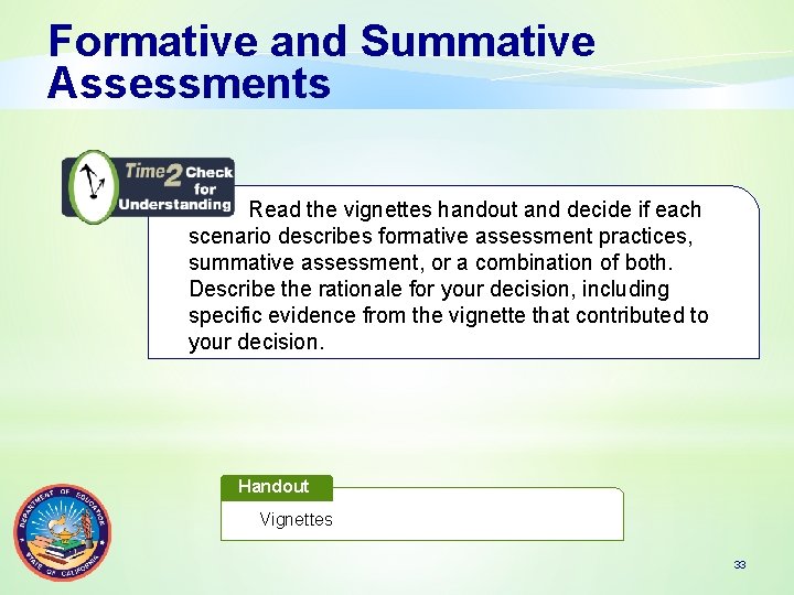 Formative and Summative Assessments Read the vignettes handout and decide if each scenario describes
