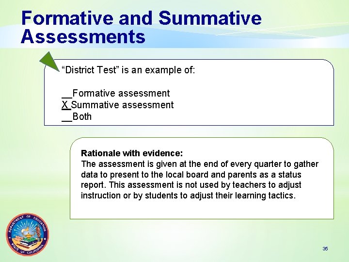 Formative and Summative Assessments “District Test” is an example of: __Formative assessment X Summative