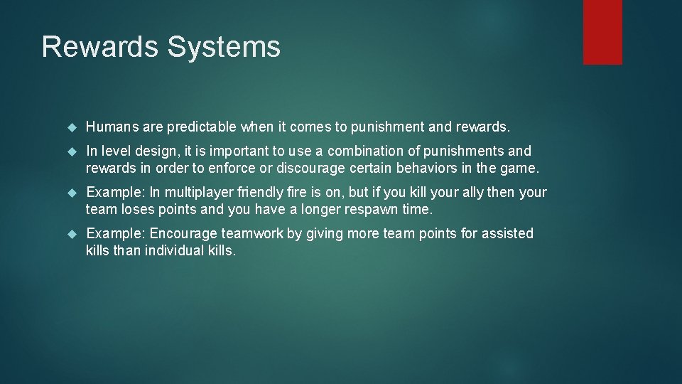 Rewards Systems Humans are predictable when it comes to punishment and rewards. In level