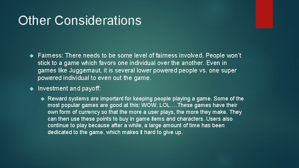 Other Considerations Fairness: There needs to be some level of fairness involved. People won’t