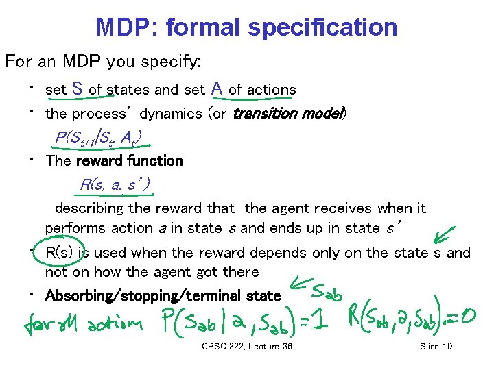 MDP: formal specification For an MDP you specify: • set S of states and