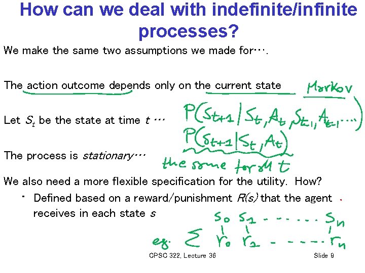 How can we deal with indefinite/infinite processes? We make the same two assumptions we