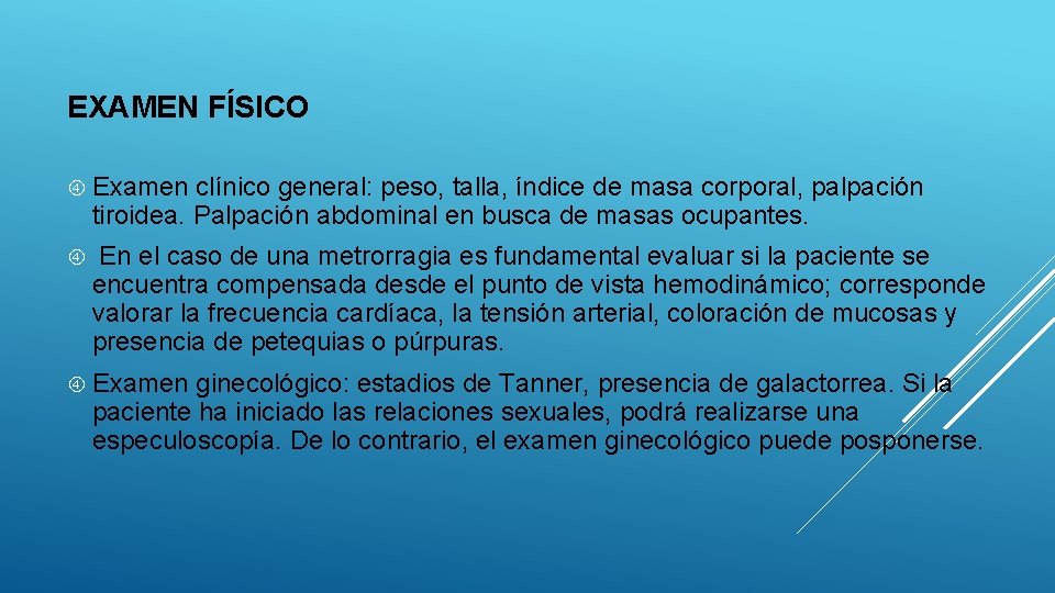 EXAMEN FÍSICO Examen clínico general: peso, talla, índice de masa corporal, palpación tiroidea. Palpación