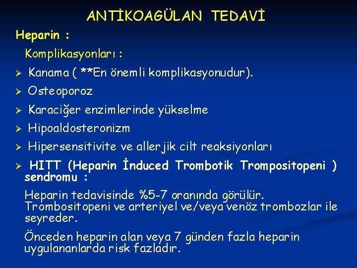 ANTİKOAGÜLAN TEDAVİ Heparin : Komplikasyonları : Ø Kanama ( **En önemli komplikasyonudur). Ø Osteoporoz