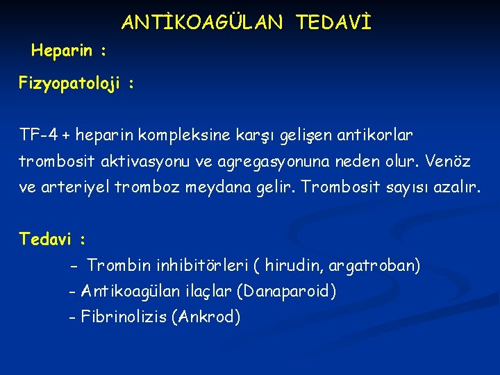 ANTİKOAGÜLAN TEDAVİ Heparin : Fizyopatoloji : TF-4 + heparin kompleksine karşı gelişen antikorlar trombosit