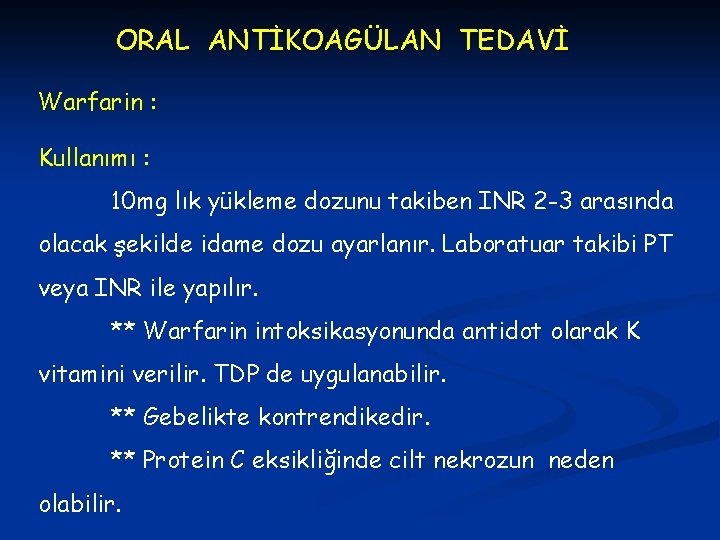 ORAL ANTİKOAGÜLAN TEDAVİ Warfarin : Kullanımı : 10 mg lık yükleme dozunu takiben INR