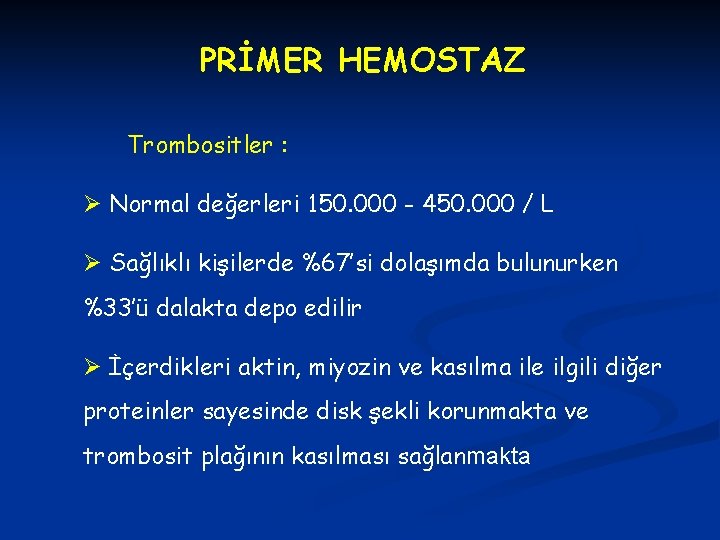 PRİMER HEMOSTAZ Trombositler : Ø Normal değerleri 150. 000 - 450. 000 / L