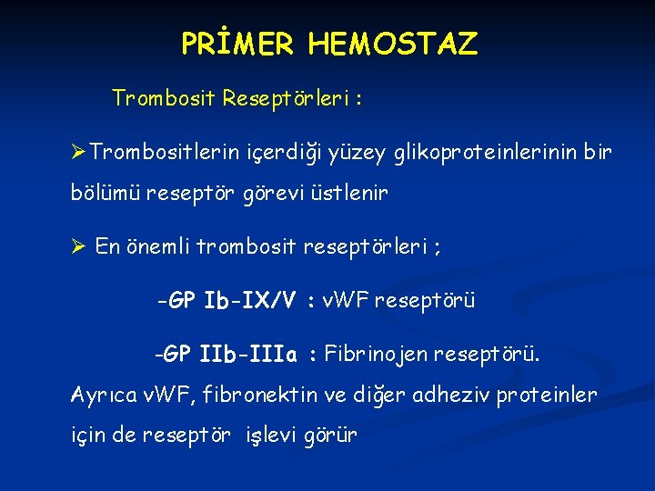 PRİMER HEMOSTAZ Trombosit Reseptörleri : ØTrombositlerin içerdiği yüzey glikoproteinlerinin bir bölümü reseptör görevi üstlenir
