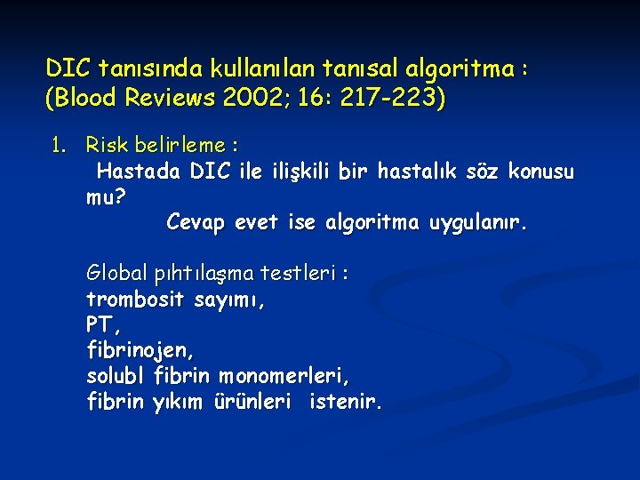 DIC tanısında kullanılan tanısal algoritma : (Blood Reviews 2002; 16: 217 -223) 1. Risk