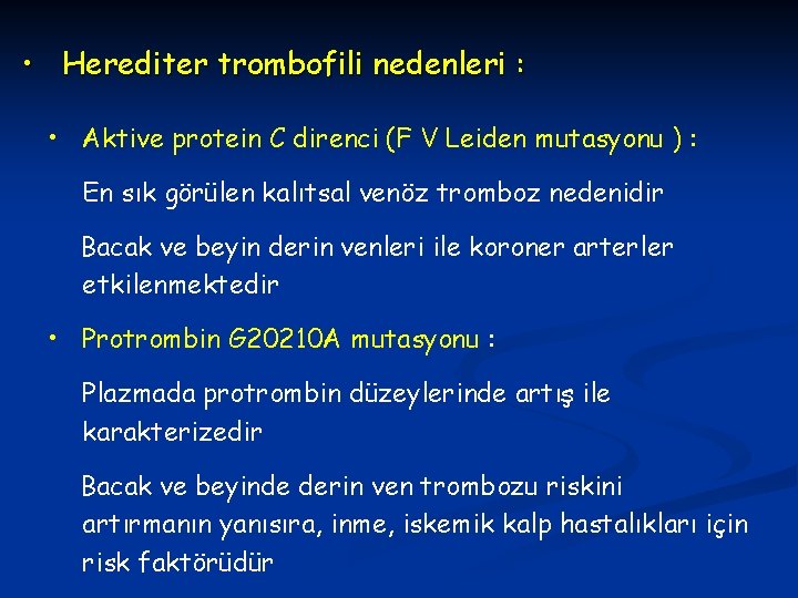  • Herediter trombofili nedenleri : • Aktive protein C direnci (F V Leiden