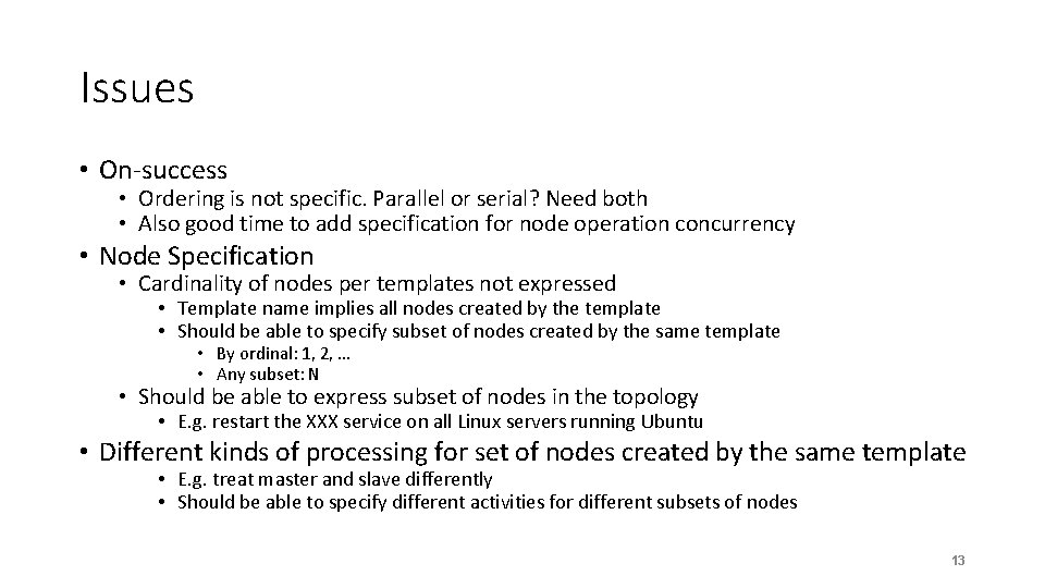 Issues • On-success • Ordering is not specific. Parallel or serial? Need both •