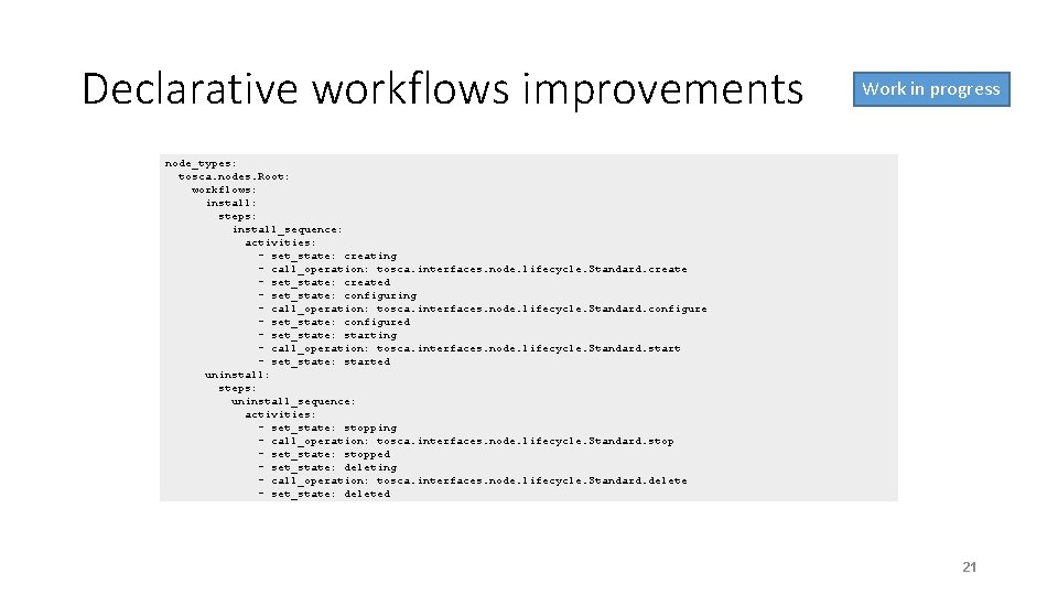 Declarative workflows improvements Work in progress node_types: tosca. nodes. Root: workflows: install: steps: install_sequence: