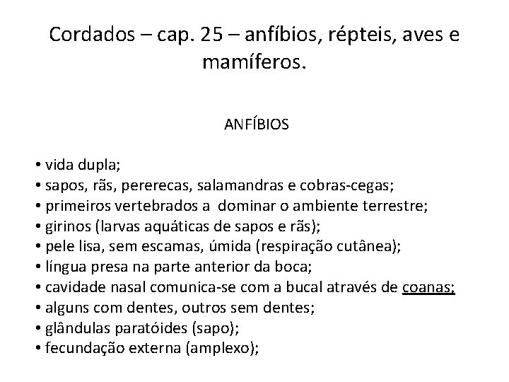 Cordados – cap. 25 – anfíbios, répteis, aves e mamíferos. ANFÍBIOS • vida dupla;