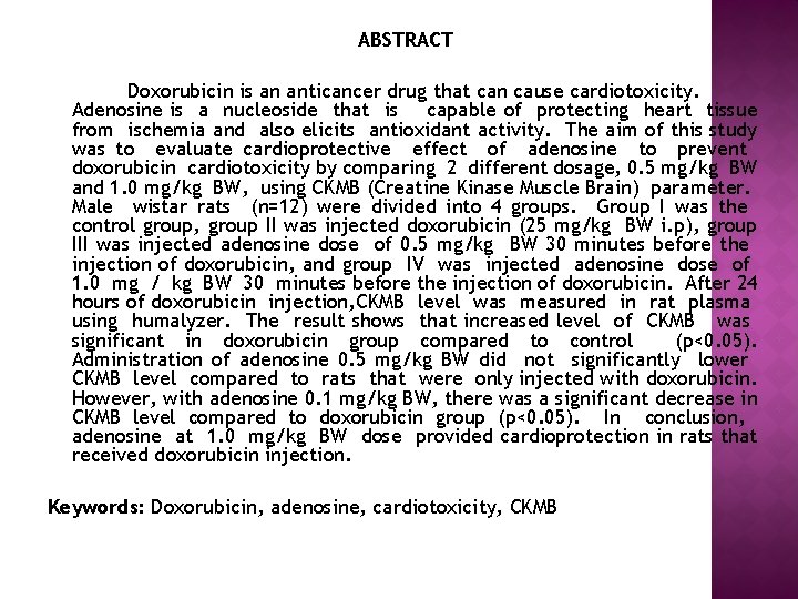 ABSTRACT Doxorubicin is an anticancer drug that can cause cardiotoxicity. Adenosine is a nucleoside