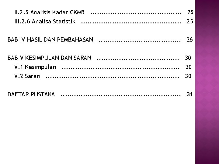 II. 2. 5 Analisis Kadar CKMB. . . . . 25 III. 2. 6