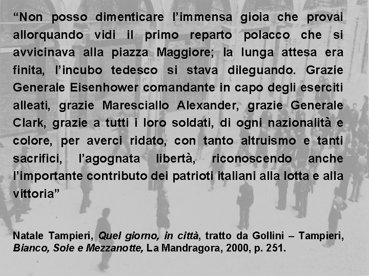 “Non posso dimenticare l’immensa gioia che provai allorquando vidi il primo reparto polacco che