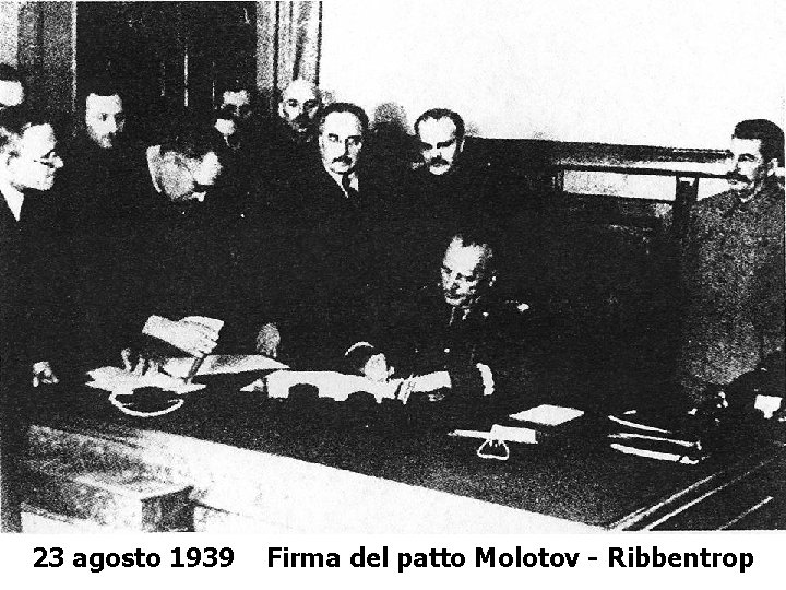 23 agosto 1939 Firma del patto Molotov - Ribbentrop 