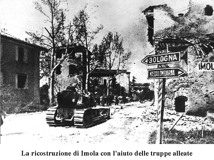 La ricostruzione di Imola con l’aiuto delle truppe alleate 