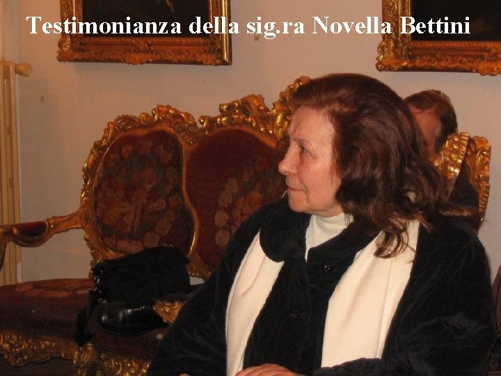 Testimonianza della sig. ra Novella Bettini 