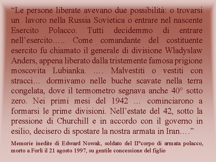 “Le persone liberate avevano due possibilità: o trovarsi un lavoro nella Russia Sovietica o