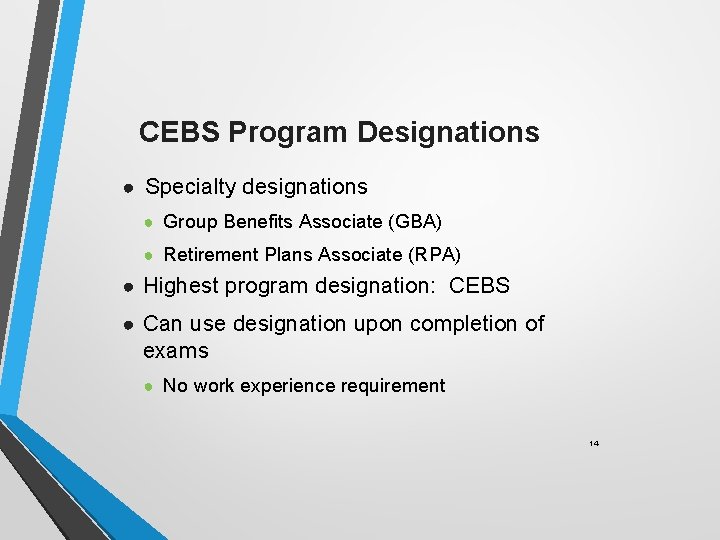 CEBS Program Designations ● Specialty designations ● Group Benefits Associate (GBA) ● Retirement Plans