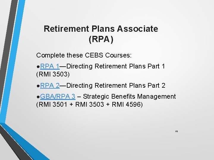 Retirement Plans Associate (RPA) Complete these CEBS Courses: ●RPA 1—Directing Retirement Plans Part 1