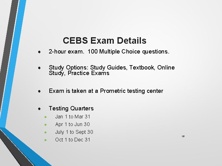 CEBS Exam Details ● 2 -hour exam. 100 Multiple Choice questions. ● Study Options: