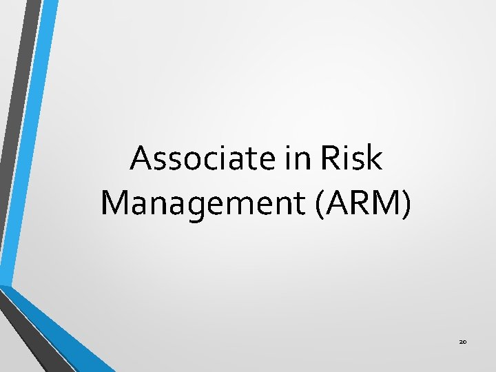 Associate in Risk Management (ARM) 20 