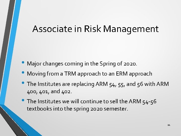 Associate in Risk Management • Major changes coming in the Spring of 2020. •