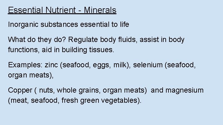 Essential Nutrient - Minerals Inorganic substances essential to life What do they do? Regulate