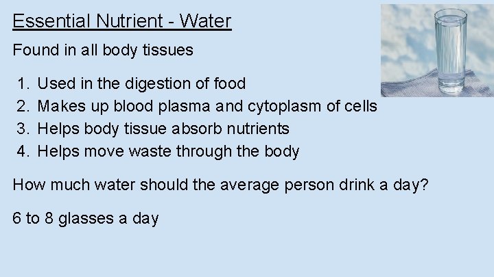 Essential Nutrient - Water Found in all body tissues 1. 2. 3. 4. Used