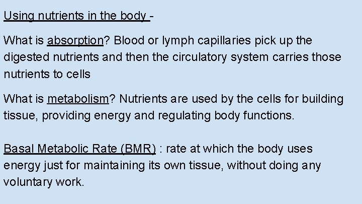 Using nutrients in the body What is absorption? Blood or lymph capillaries pick up