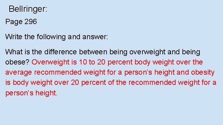 Bellringer: Page 296 Write the following and answer: What is the difference between being