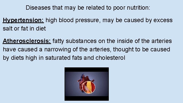 Diseases that may be related to poor nutrition: Hypertension: high blood pressure, may be