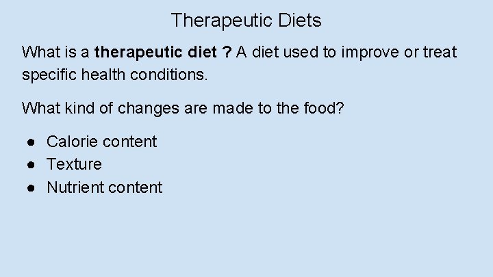 Therapeutic Diets What is a therapeutic diet ? A diet used to improve or