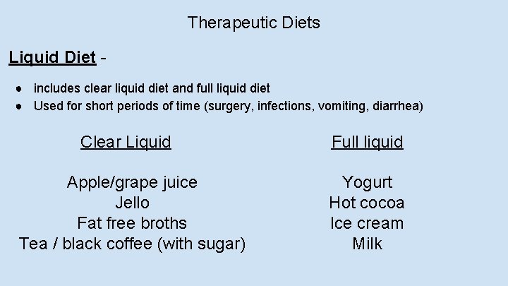 Therapeutic Diets Liquid Diet ● includes clear liquid diet and full liquid diet ●
