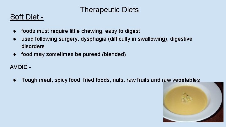 Soft Diet - Therapeutic Diets ● foods must require little chewing, easy to digest