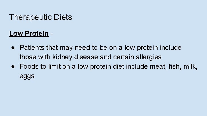 Therapeutic Diets Low Protein ● Patients that may need to be on a low