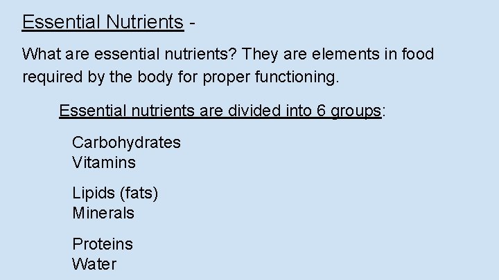 Essential Nutrients What are essential nutrients? They are elements in food required by the