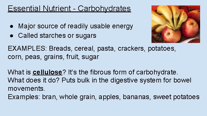 Essential Nutrient - Carbohydrates ● Major source of readily usable energy ● Called starches