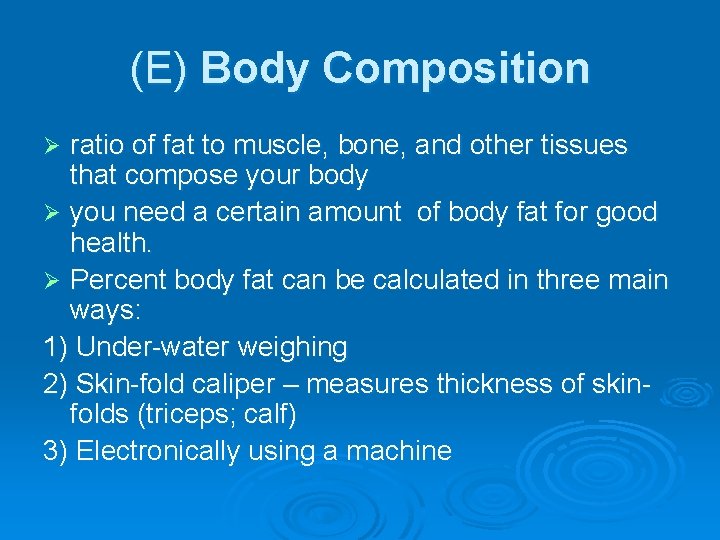 (E) Body Composition ratio of fat to muscle, bone, and other tissues that compose