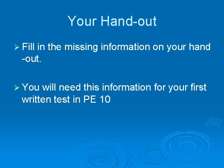 Your Hand-out Ø Fill in the missing information on your hand -out. Ø You