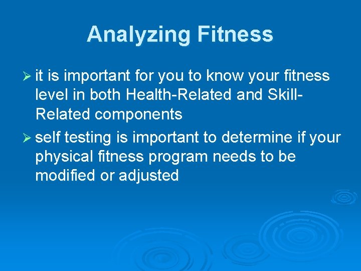 Analyzing Fitness Ø it is important for you to know your fitness level in