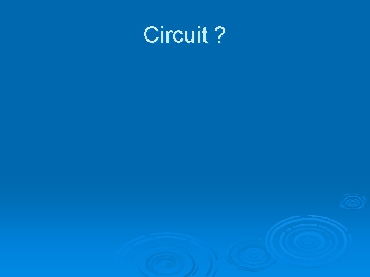 Circuit ? 