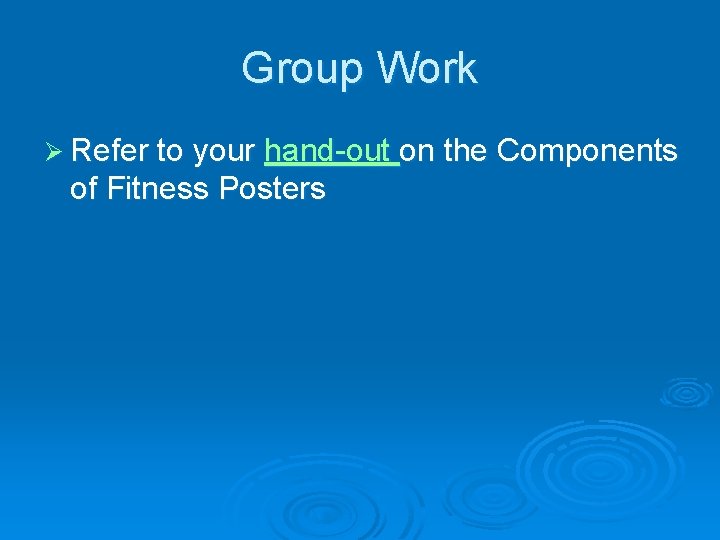 Group Work Ø Refer to your hand-out on the Components of Fitness Posters 